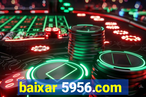 baixar 5956.com